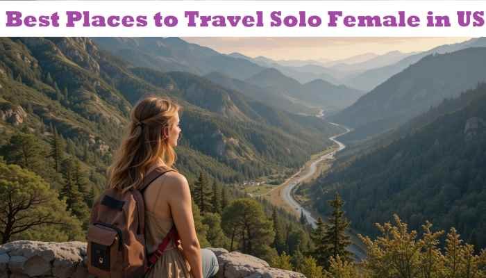 Best Places to Travel Solo Female in US