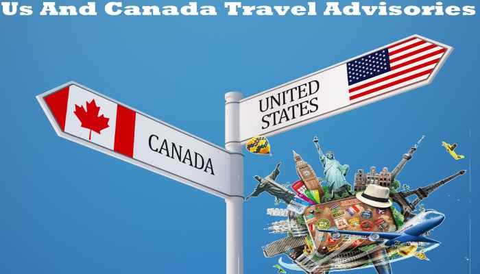 Us And Canada Travel Advisories